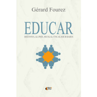 Educar: Docentes, alunos, escolas, éticas, sociedades