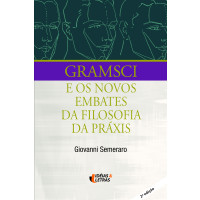 Gramsci e os novos embates da filosofia da práxis